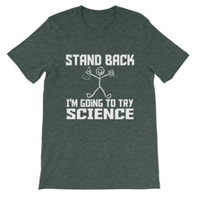 Stand Back I'm Going to Try Science t-shirt