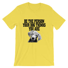 Bee the Person Your Dog Thinks You Are t-shirt