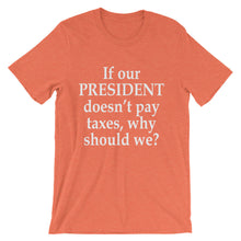 If our president doesn't pay taxes, why should we?