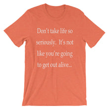 Don't take life too seriously t-shirt