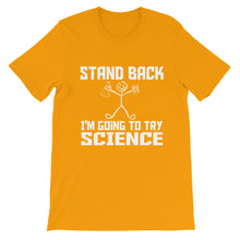 Stand Back I'm Going to Try Science t-shirt