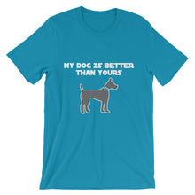 My Dog is Better Than Yours t-shirt