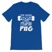 The More People I Meet, The More I Love My Pug t-shirt