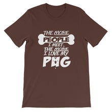 The More People I Meet the More I Love My Pug t-shirt