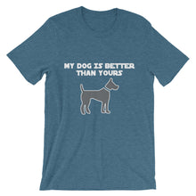 My Dog is Better Than Yours t-shirt