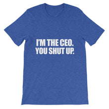 I'm the CEO.  You shut up. t-shirt