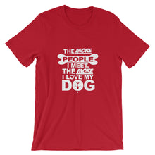 The More People I Meet the More I Love My Dog t-shirt