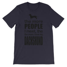 The More People I Meet the More I Love My Dachshund t-shirt