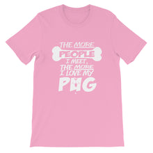 The More People I Meet, The More I Love My Pug t-shirt