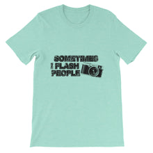 Sometimes I Flash People t-shirt