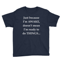 Just Because I'm Awake Youth Short Sleeve T-Shirt