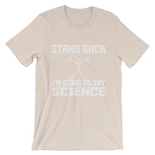 Stand Back I'm Going to Try Science t-shirt
