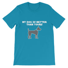 My Dog is Better Than Yours t-shirt