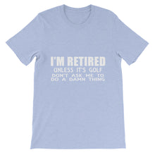 I'm Retired Don't Ask t-shirt