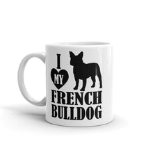 I Love My French Bulldog Mug