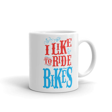 I Like to Ride Bikes Mug