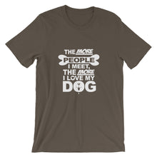 The More People I Meet the More I Love My Dog t-shirt