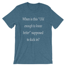 Old enough to know better t-shirt