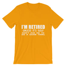 I'm Retired Don't Ask t-shirt