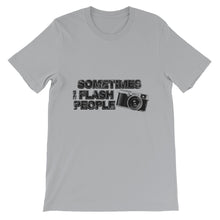 Sometimes I Flash People t-shirt