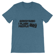 Sometimes I Flash People t-shirt