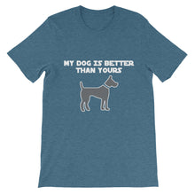 My Dog is Better Than Yours t-shirt