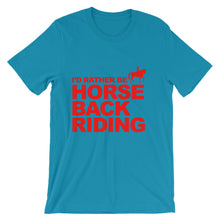 I'd Rather Be Horse Back Riding t-shirt