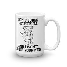 Don't Judge My Pitbull Mug