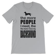 The More People I Meet the More I Love My Dachshund t-shirt