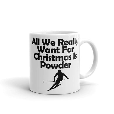 All We Really Want For Christmas is Powder Mug