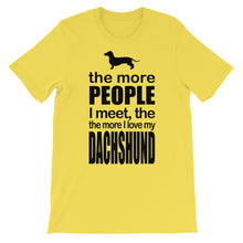 The More People I Meet the More I Love My Dachshund t-shirt