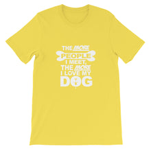 The More People I Meet the More I Love My Dog t-shirt