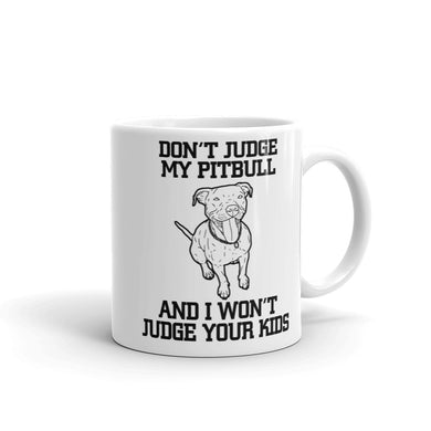 Don't Judge My Pitbull Mug