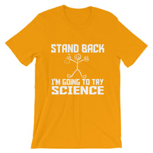 Stand Back I'm Going to Try Science t-shirt