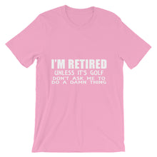 I'm Retired Don't Ask t-shirt