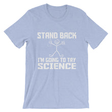Stand Back I'm Going to Try Science t-shirt