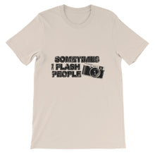 Sometimes I Flash People t-shirt