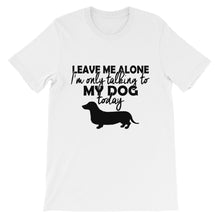 I'm Only Talking to My Dog Today t-shirt