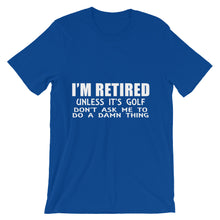 I'm Retired Don't Ask t-shirt