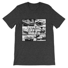 Drive It Like You Stole It t-shirt