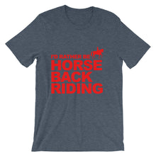 I'd Rather Be Horse Back Riding t-shirt