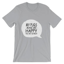 My Pugs Make Me Happy - You Not So Much t-shirt