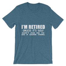 I'm Retired Don't Ask t-shirt