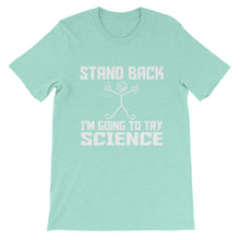 Stand Back I'm Going to Try Science t-shirt