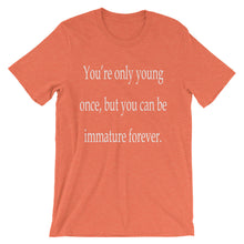 You're only young once t-shirt