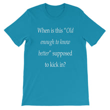 Old enough to know better t-shirt