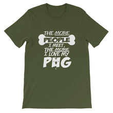 The More People I Meet the More I Love My Pug t-shirt