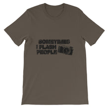 Sometimes I Flash People t-shirt