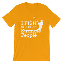 I Fish So I Don't Strangle People t-shirt