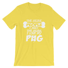 The More People I Meet, The More I Love My Pug t-shirt